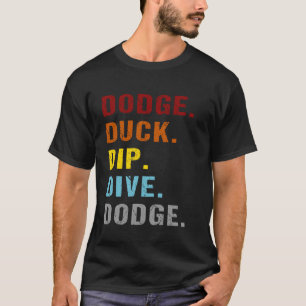 Dodge Duck Dip Dive Dodge Handball Sport Dodgeball T-Shirt