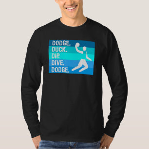 Dodge Duck Dip Dodge für einen Dodgeball Player T-Shirt