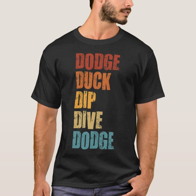Dodge Duck Dive Dodge Funny Dodgeball bone ani T-Shirt (Vorderseite)