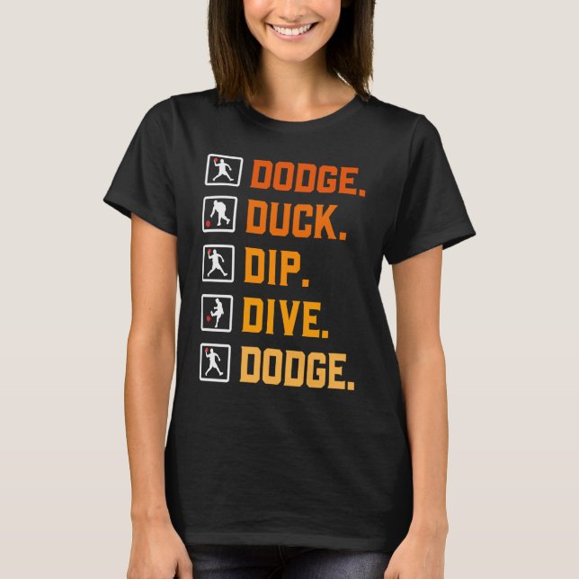 Dodgeball Ballgames Dip Duck Dodge Duck Dip Dive D T-Shirt (Vorderseite)