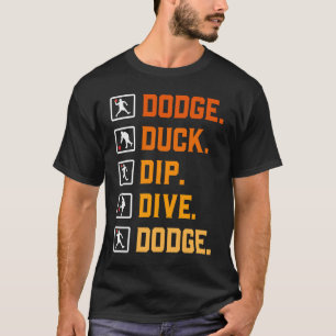 Dodgeball Ballspiele Dip Duck Dodge Duck Dip Dive T-Shirt