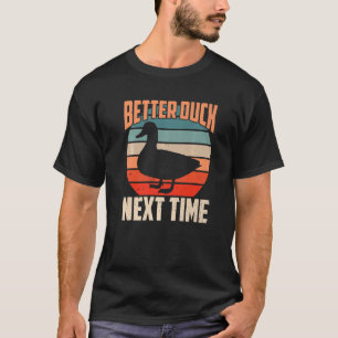Dodgeball Besser Duck Next Time Vintage Entenküken T-Shirt