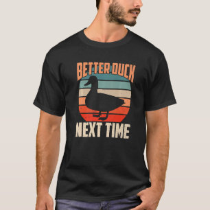 Dodgeball Besser Duck Next Time Vintage Entlein T-Shirt