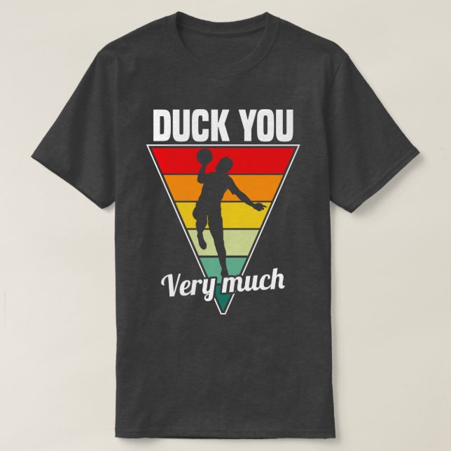 Dodgeball-Duck Sie sehr viel T-Shirt (Design vorne)