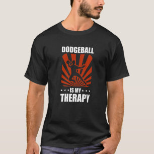 Dodgeball ist meine Therapie Sport Dodgeballer Dod T-Shirt