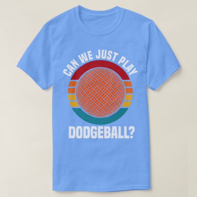 Dodgeball können wir einfach Dodgeball spielen T-Shirt (Design vorne)