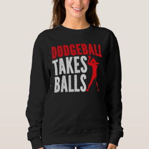 Dodgeball nimmt Balls Duck Dip Dodgeball Dodgeball Sweatshirt