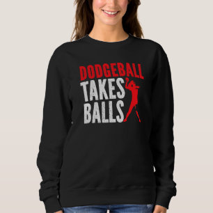 Dodgeball nimmt Balls Duck Dip Dodgeball Dodgeball Sweatshirt