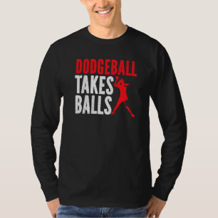 Dodgeball nimmt Balls Duck Dip Dodgeball Dodgeball T-Shirt