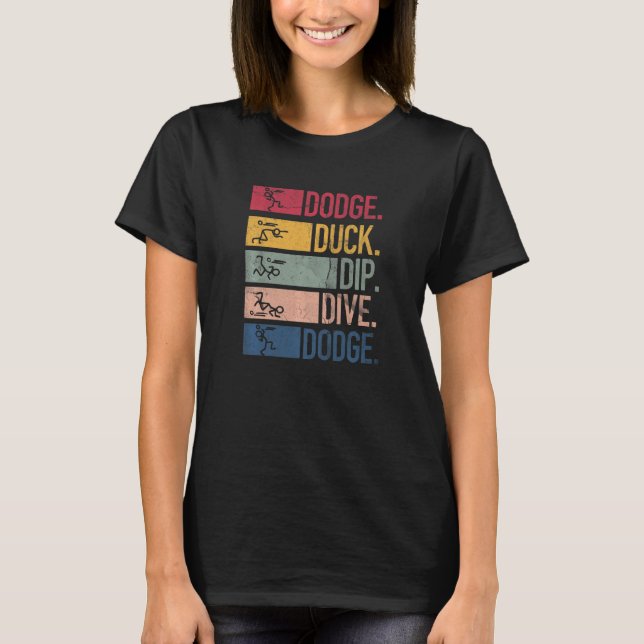 Dodgeball Player Ball Game Dodgeballer Dodge Duck T-Shirt (Vorderseite)