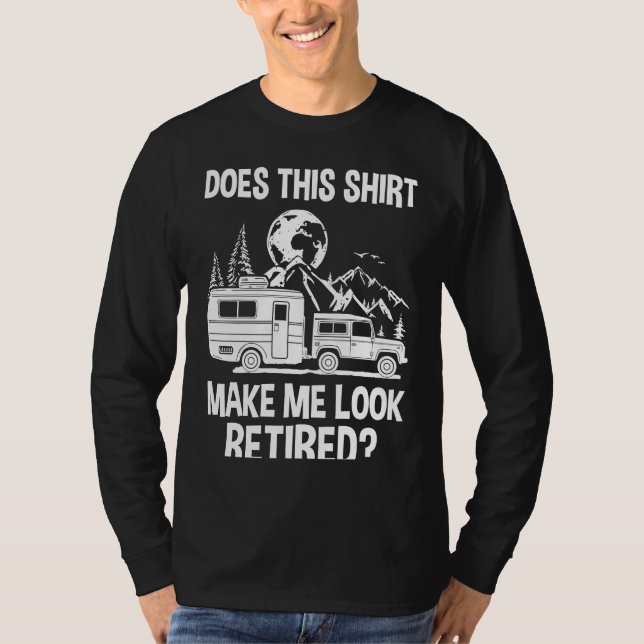 Does This  Make Me Look Retired Camper RV Retireme T-Shirt (Vorderseite)