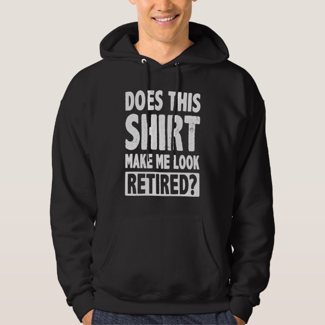 Does This  Makes Me Look Retired Retirement Pensio Hoodie (Vorderseite)