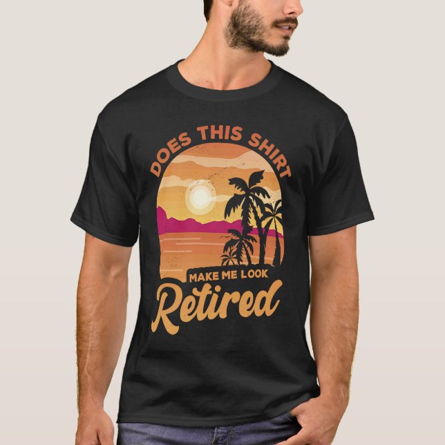 Does This  Makes Me Look Retired Retirement Pensio T-Shirt (Vorderseite)