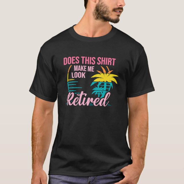 Does This  Makes Me Look Retired Retirement Pensio T-Shirt (Vorderseite)