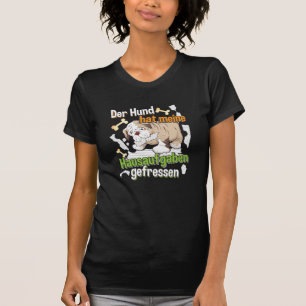 Dog Ate My Hausaufgaben - Deutsches Zitat lernen T-Shirt