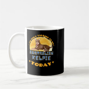 Dog Australian Kelpie Ich spreche nur mit meinem H Kaffeetasse