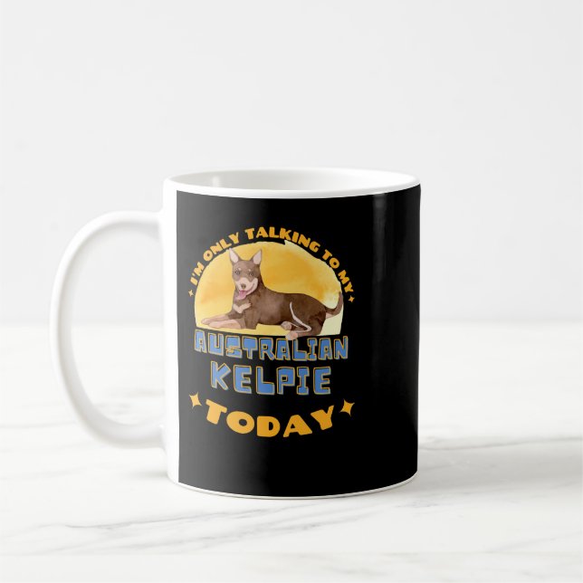 Dog Australian Kelpie Ich spreche nur mit meinem H Kaffeetasse (Links)