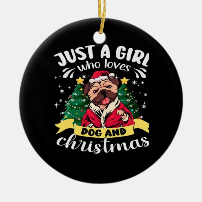 Dog Christmas - Just a Girl who Loves Dog and Chri Keramik Ornament (Vorne)