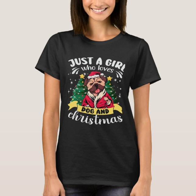 Dog Christmas - Just a Girl who Loves Dog and Chri T-Shirt (Vorderseite)