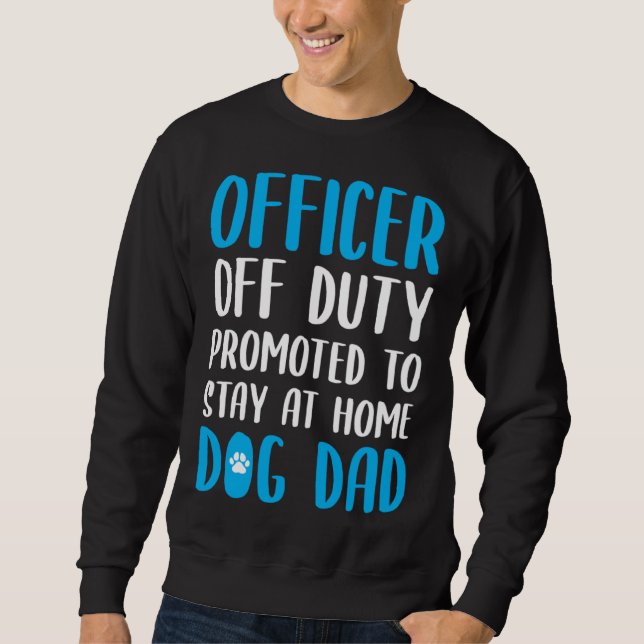 Dog Dad Quote Idea For A Police Officer Sweatshirt (Vorderseite)