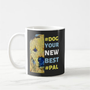 #Dog, dein neues Bestes #Pal-T - Shirt-Kopfkissen Kaffeetasse