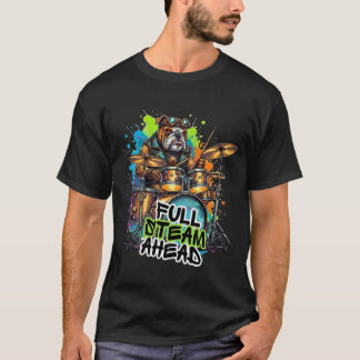 Dog Drummer -  Full Steam Ahead  T-Shirt