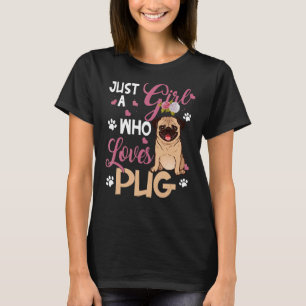 Dog Frau Just Girl, die Lieben Mops T-Shirt
