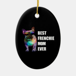 Dog Gift Best Frenchie Mom Ever Keramik Ornament