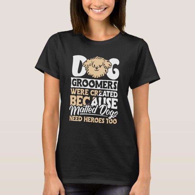 Dog Groomer  Dog Grooming for Women  12 T-Shirt (Vorderseite)
