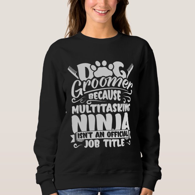 Dog Groomer  Dog Grooming for Women  1 Sweatshirt (Vorderseite)