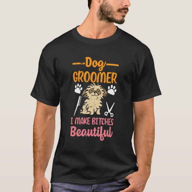 Dog Groomer Make Beautiful Puppy Dog Groomer T-Shirt (Vorderseite)