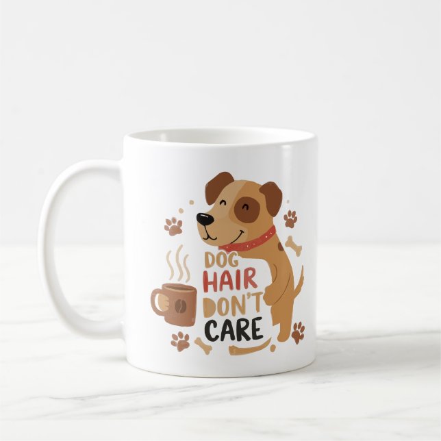 Dog Hair Don’t Care – Funny Dog Lover Coffee Mug Kaffeetasse (Links)