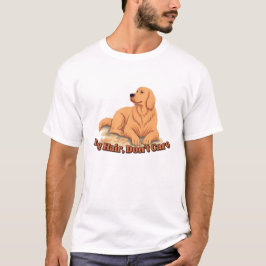 Dog Hair Don’t Care T-Shirt