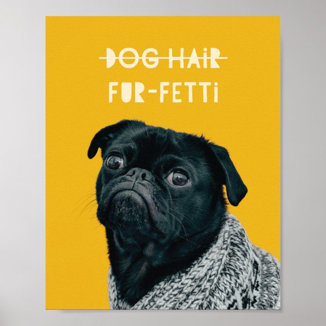 Dog Hair Fur-Fetti Custom Foto Funny Quote Art Poster (Vorne)