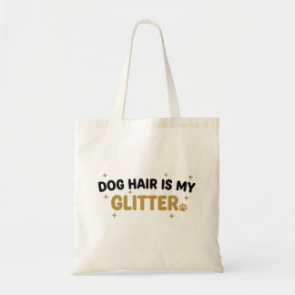 Dog Hair Is My Glitter Tote Tragetasche