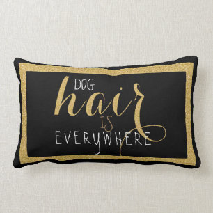 Dog Hair Überall Gold Glitzer Textdesign Lendenkissen