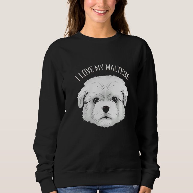 Dog   I Love My Maltese Sweatshirt (Vorderseite)