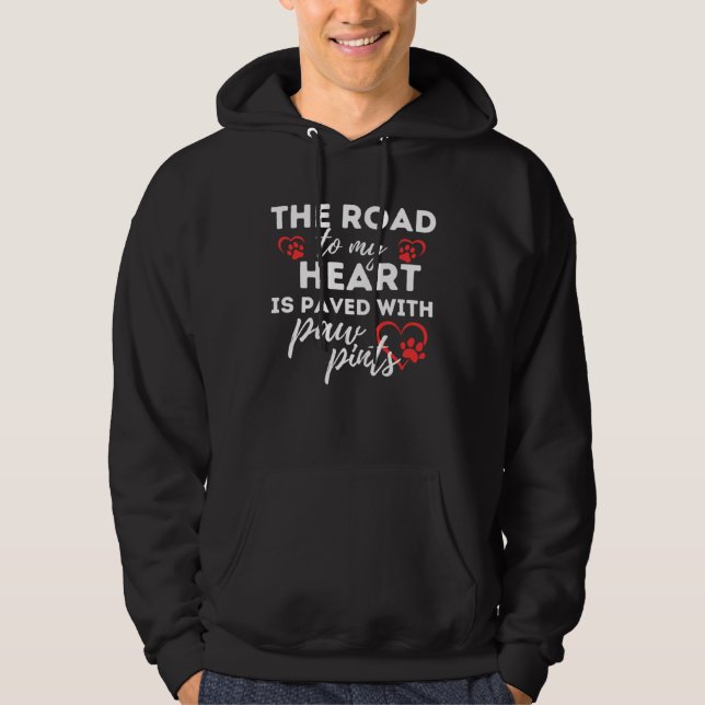 Dog Idea The Road to my Heart is Paved with Paw Pr Hoodie (Vorderseite)