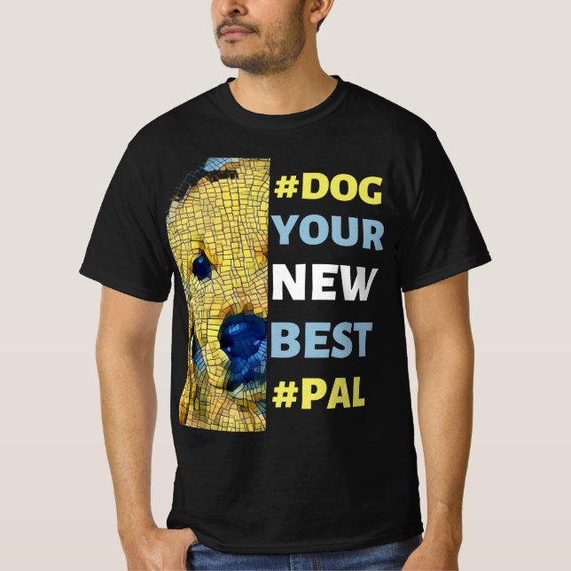 #Dog, Ihr neues Bestes #Pal T-Shirt (Vorderseite)