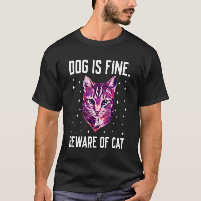 Dog Is Fine Beware of Cat Sarcastic Cat Lover Sarc T-Shirt (Vorderseite)