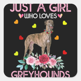 Dog Just A Girl Who Loves Greyhounds Quadratischer Aufkleber