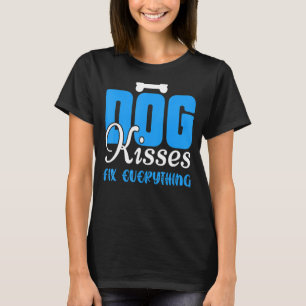 Dog Kisses Fix alles Funny Hund Mama Hund Lover T-Shirt
