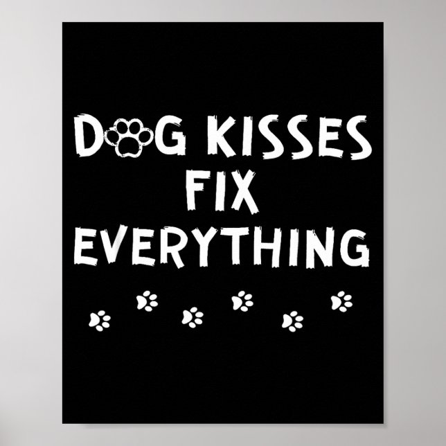 Dog Kisses Fix Everything  Poster (Vorne)