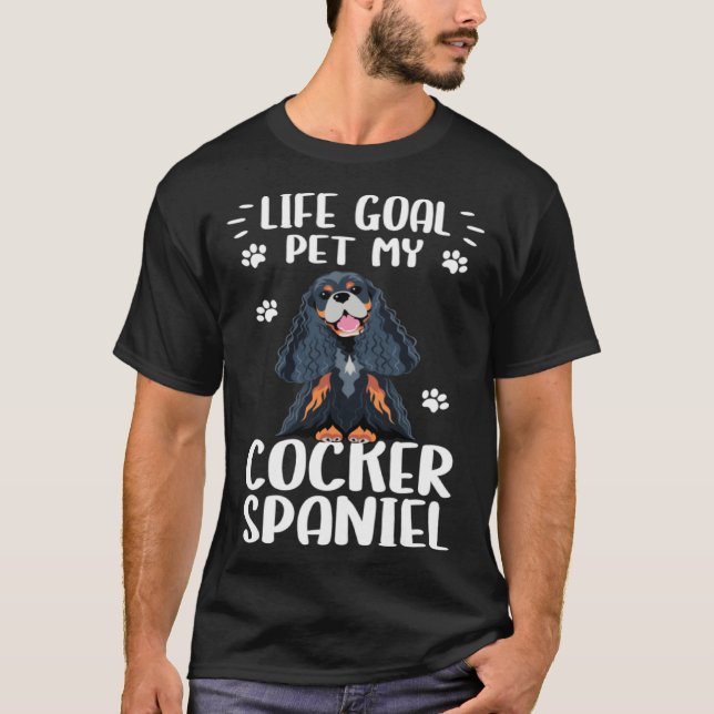 Dog  Life Goal Pet My Cocker Spaniel Dog T-Shirt (Vorderseite)