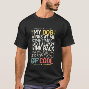 Dog Lover Code lustig meine Dog Winks bei mir Besi T-Shirt