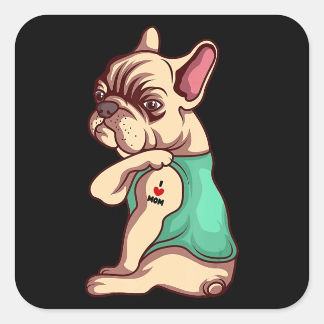 Dog Lover Cool French | Bulldog I Love Mom Tattoo Quadratischer Aufkleber (Vorderseite)