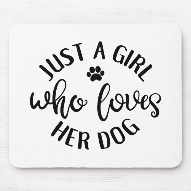 Dog Lover Design Just A Girl Who Loves Her Dog Mousepad (Vorne)