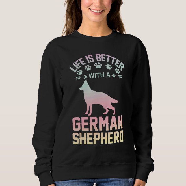 Dog lover gifts - life is better with German Sheph Sweatshirt (Vorderseite)