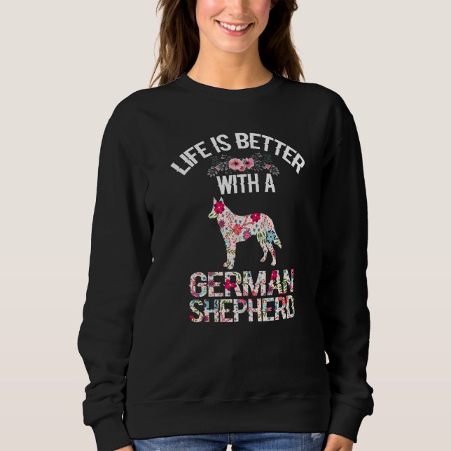 Dog lover gifts - life is better with German Sheph Sweatshirt (Vorderseite)
