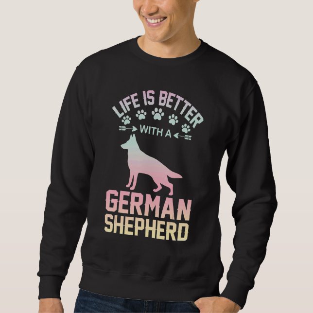 Dog lover gifts - life is better with German Sheph Sweatshirt (Vorderseite)